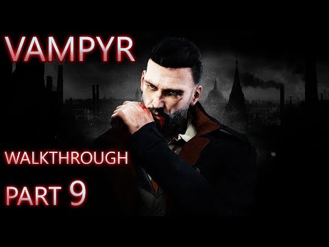 Vampyr Walkthrough Part 9 (All Side Quests + Hard + Full Exploration)