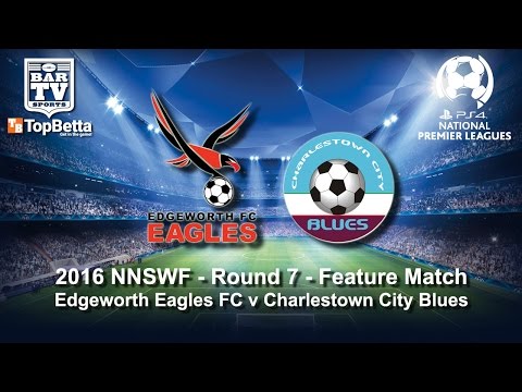 2016 NNSWF NPL Round 7 Delayed Broadcast - Edgeworth Eagles FC v Charlestown City Blues
