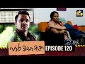 Paara Wasa Etha || Episode 120 ll පාර වසා ඇත ll 22nd June 2022