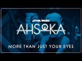 27 More Than Just Your Eyes Star Wars Ahsoka OST