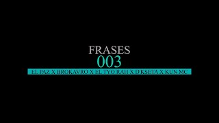 FRASES 003 - El Paz x Brokavro x El TyO Rah x D'Kseta x Kun MC (Video oficial)