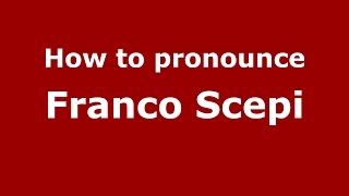 How to pronounce Franco Scepi