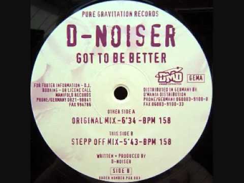 D Noiser   Got To Be Better Step Off Mix 1995