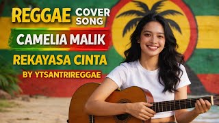 Download lagu CAMELIA MALIK - REKAYASA CINTA - COVER REGGAE VERSION BY YTSANTRIREGGAE mp3