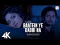Baatein Ye Kabhi Na Video 4K Music Video Ali Fazal Sapna Jeet Gannguli Arijit Singh