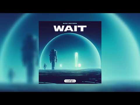 Sam Smyers - Wait [Official Audio]