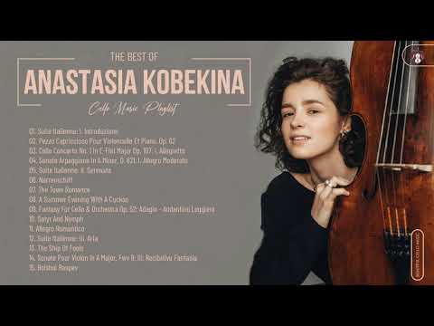 Anastasia Kobekina Greatest Hits Collection - Best Cello Music By Anastasia Kobekina