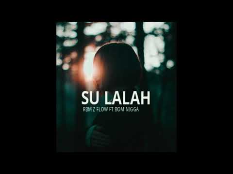 SU LALAH FT BOM NIGGA