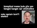 Kompilasi Meme Bule Gila Yen Bengek Banget Njir Wkwkwkkw
