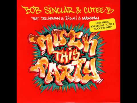 Bob Sinclar & Cutee B feat. Dollarman & Big Ali - Rock This Party (2006)