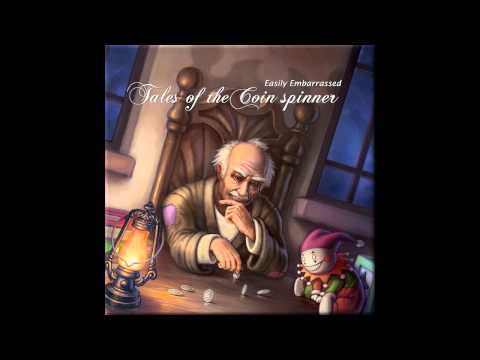 Easily Embarrassed - Tales Of The Coin Spinner [HQ]