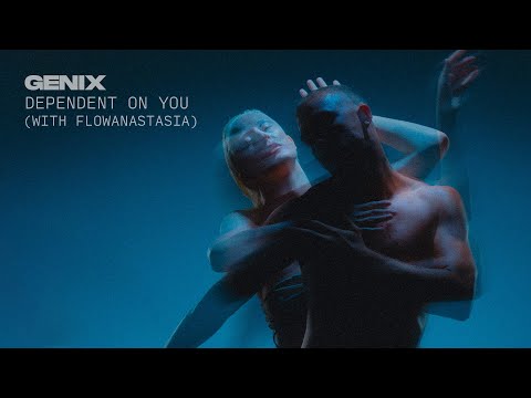Genix & flowanastasia - Dependent On You