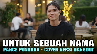 Download lagu UNTUK SEBUAH NAMA - PANCE PONDAAG | COVER VERSI DANGDUT mp3