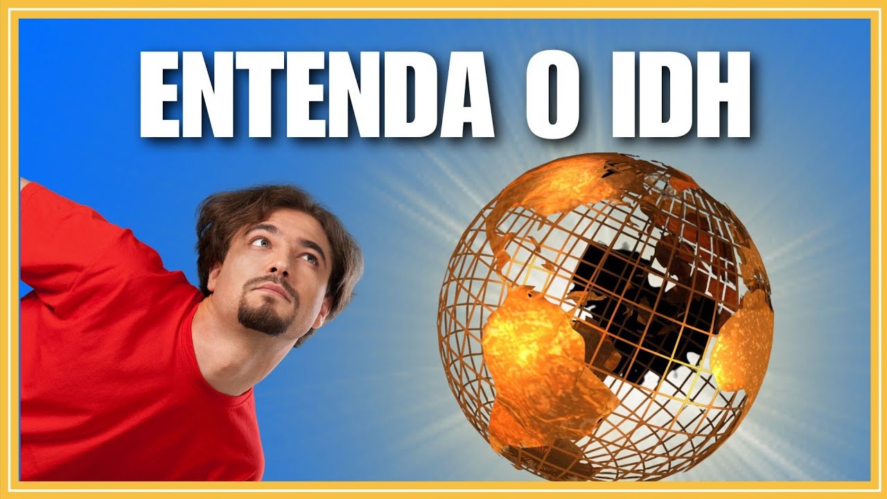 IDH: Índice de Desenvolvimento Humano