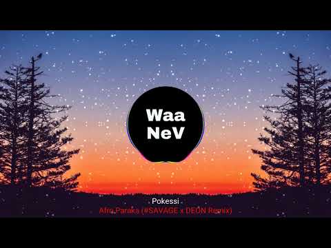 Pokessi - Afro Paraka (#SAVAGE x DEON Remix)