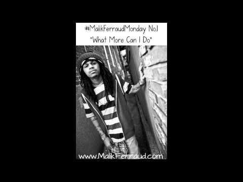 Malik Ferraud - "What More Can I Do" prod. Nefarious (MalikFerraudMondays pt. 1)