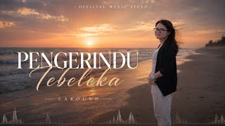 Download lagu Pengerindu Tebeleka   - Caround  mp3