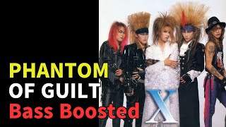 X JAPAN - PHANTOM OF GUILT (Bass Boosted)