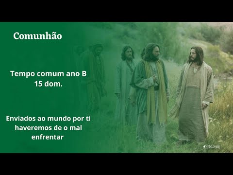 Enviados Ao Mundo Por Ti (15º Domingo Do Tempo Comum Ano B) - Músicas Católicas