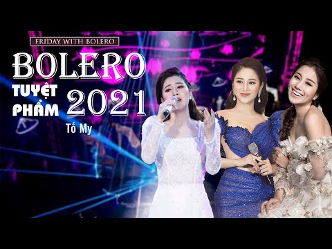 ❗️❗️🎵TUYỂN TẬP HIT BOLERO 2021 TỐ MY| FRIDAY WITH BOLERO- PHẦN 2