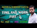 TIME AND WORK PART 3 UPSC CSAT SSC HSSC BANKING ARMY HTET CTET By HARDEEP NAIN SIR
