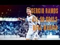 SERGIO RAMOS all 50 Goals with Real Madrid 2005.