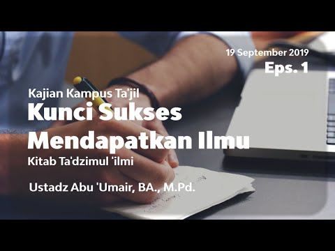 Kitab Ta'dzimul 'Ilmi Eps. 1 - Kunci Sukses Mendapatkan 'Ilmu | Ustadz Abu 'Umair, BA., M.Pd.