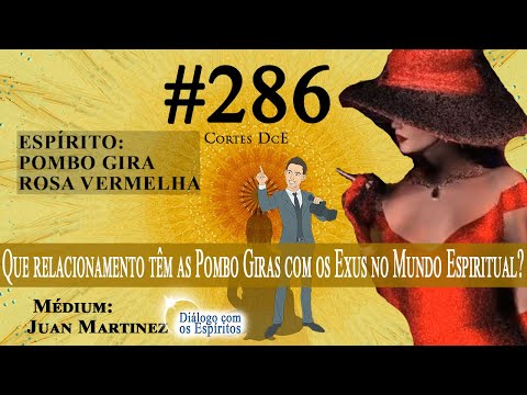 Cortes DcE #286 * Que relacionamento têm as Pombo Giras com os Exus no Mundo Espiritual? *