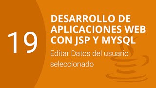 19.Editar Datos del usuario seleccionado | Desarrollo de Alpicaciones web con JSP y MySQL