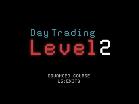 Advanced Course L5: EXITS (LEVEL 2 Day Trading)