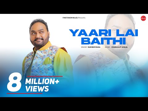 Yaari Lai Baithi | Sukhbir Rana | Charanjit Ahuja | Punjabi Song 2017 | Finetouch Music