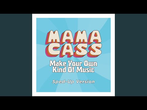 Make Your Own Kind Of Music (Sped Up)