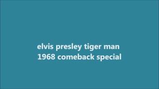 ELVIS PRESLEY TIGER MAN- 1968 COMEBACK SPECIAL