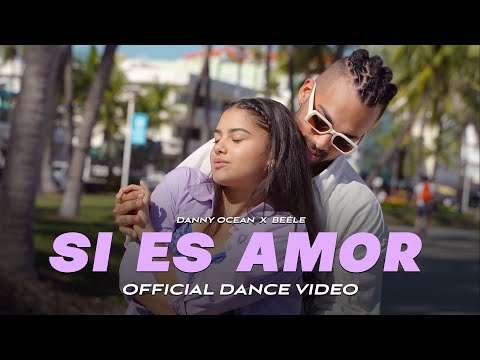 Danny Ocean, Beele - Si Es Amor (Dance Video)