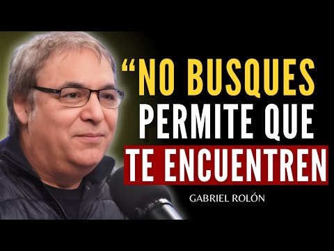 Don't search, let yourself be found | Gabriel Rolón