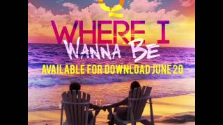 Where I Wanna Be (PROMO) June 20 2016