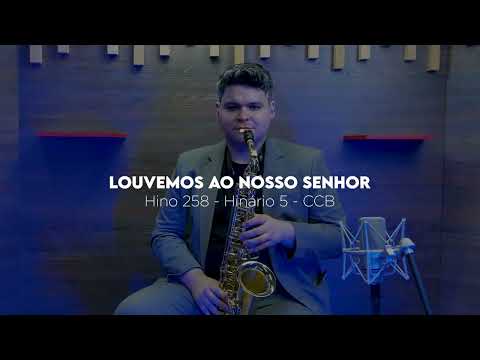 Hino 258 CCB: Louvemos ao nosso Senhor no Sax Alto | Louvor CCB | Gustavo Cândido