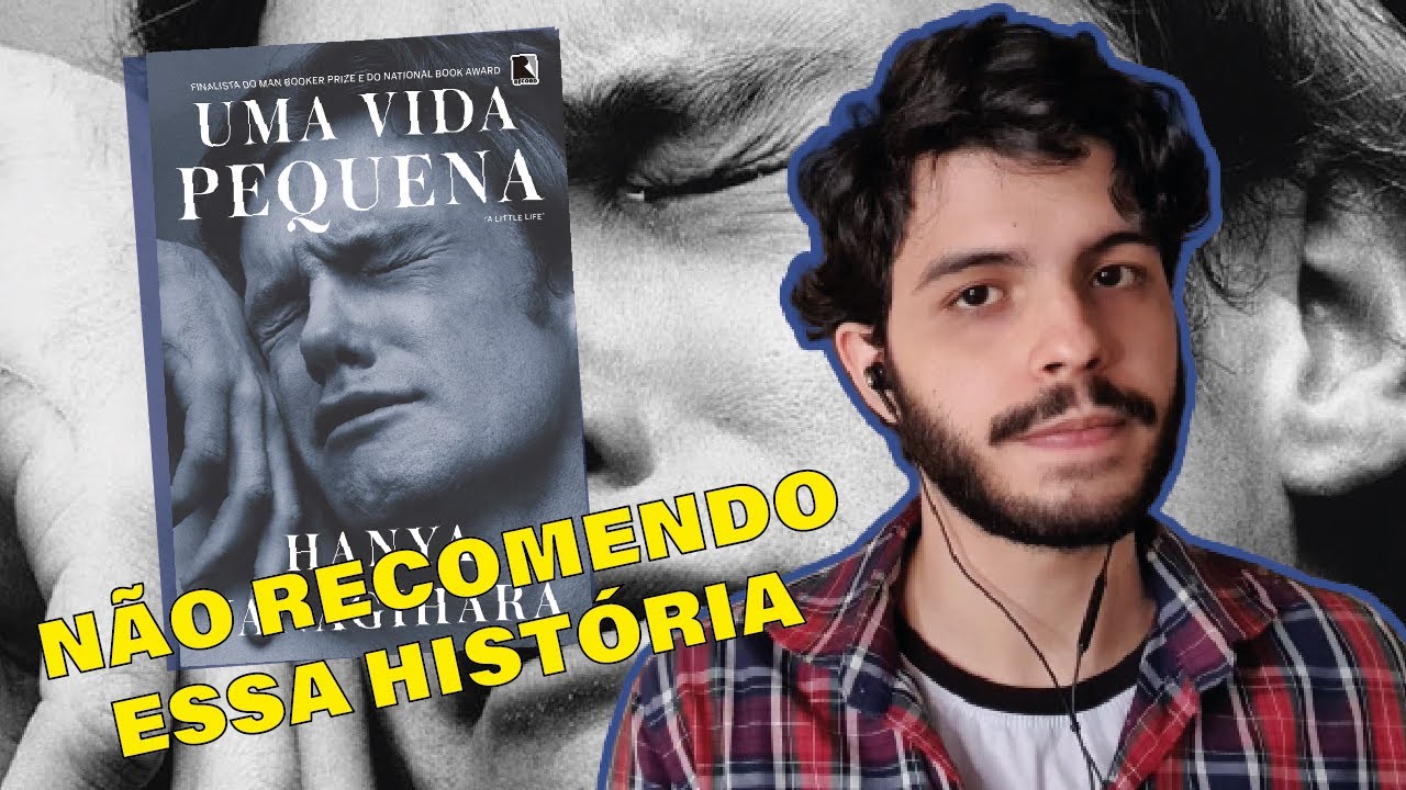 UMA VIDA PEQUENA: POR QUE EU NÃO GOSTEI?
