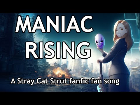 Maniac Rising [Kuro-P] - Stray Cat Strut fanfic fan song