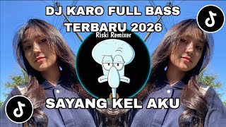Download lagu DJ KARO SAYANG KEL AKU FULL BASS !!! LAGU KARO REMIX TERBARU mp3