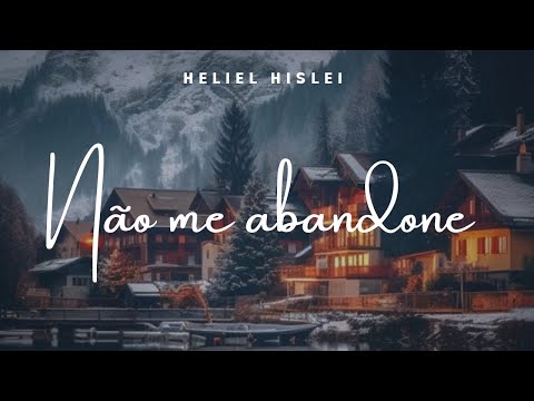 NÃO ME ABANDONE | Heliel Hislei - CCB Avulsos