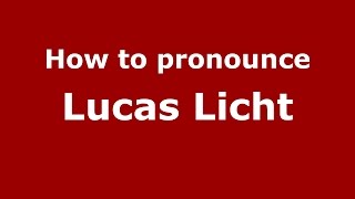 How to pronounce Lucas Licht