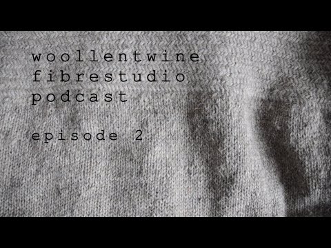 woollentwine fibrestudio podcast - Episode 2