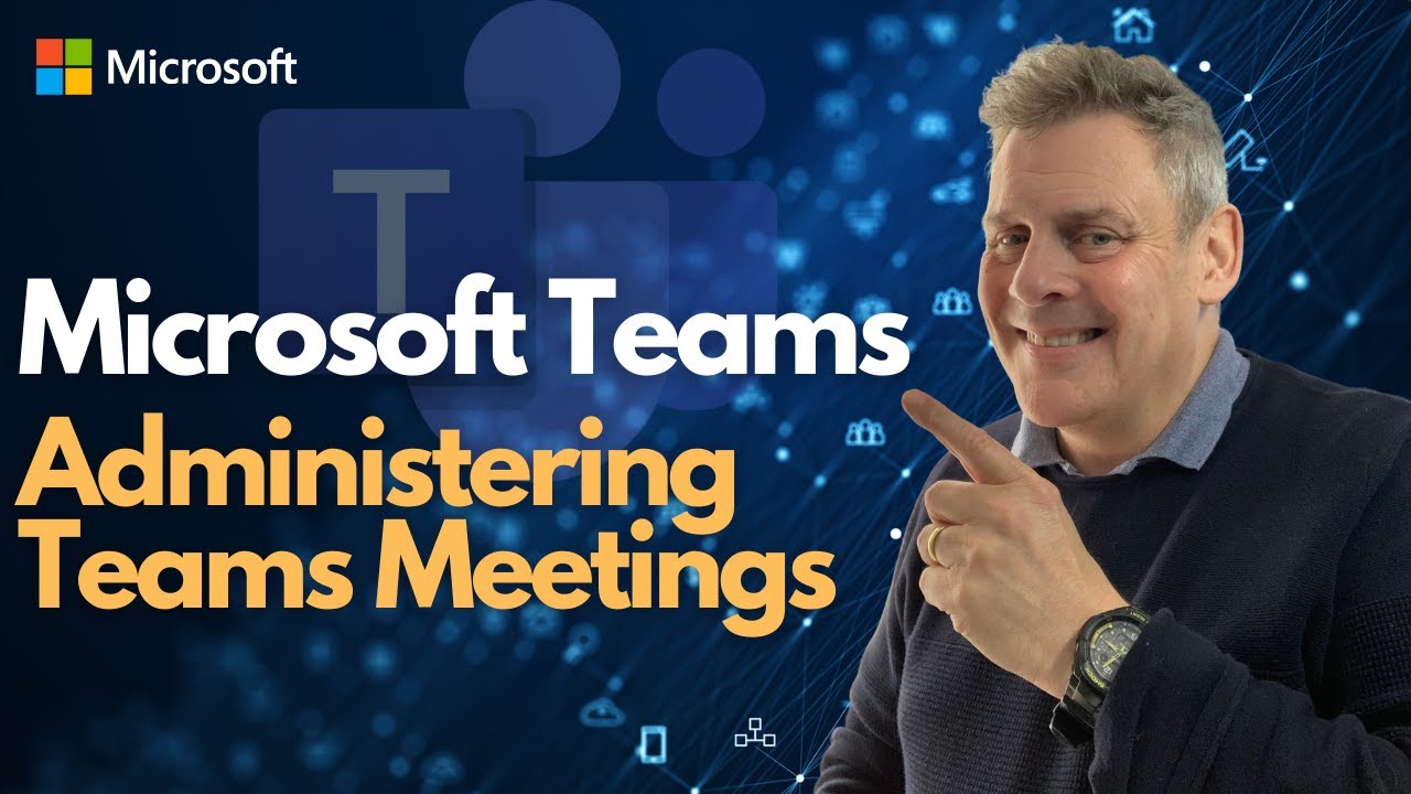 Microsoft 365 Administering Teams Meetings