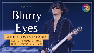 「Blurry Eyes」 L’Arc〜en〜Ciel [25th L’Anniversary Live] + Sub. Español [CC]