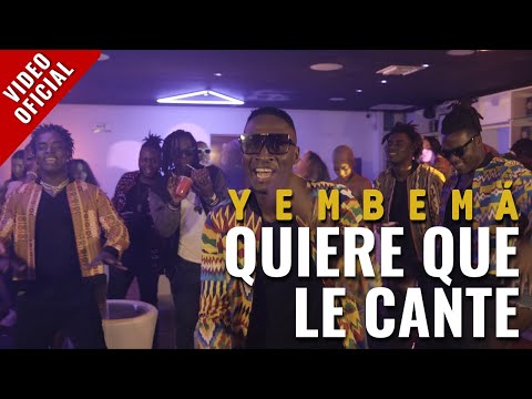 Yembemá - QUIERE QUE LE CANTE (Video Oficial) 4K
