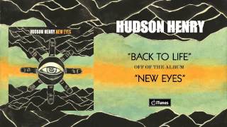Hudson Henry - Back To Life