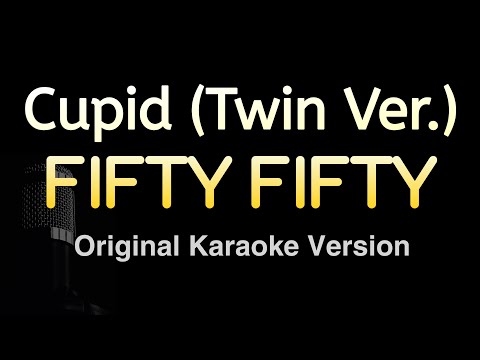 CUPID (Twin Ver.) - FIFTY FIFTY (Karaoke Songs With Lyrics - Original Key)