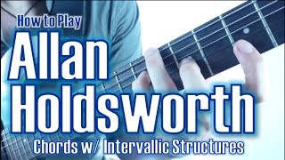 Allan Holdsworth Secret Chord Techniques | Intervallic Structures