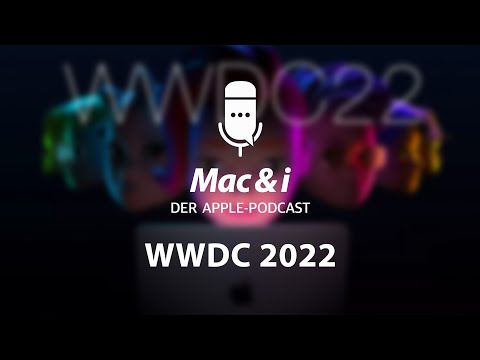 Apples WWDC 2022 | Mac &amp; i – Der Apple-Podcast